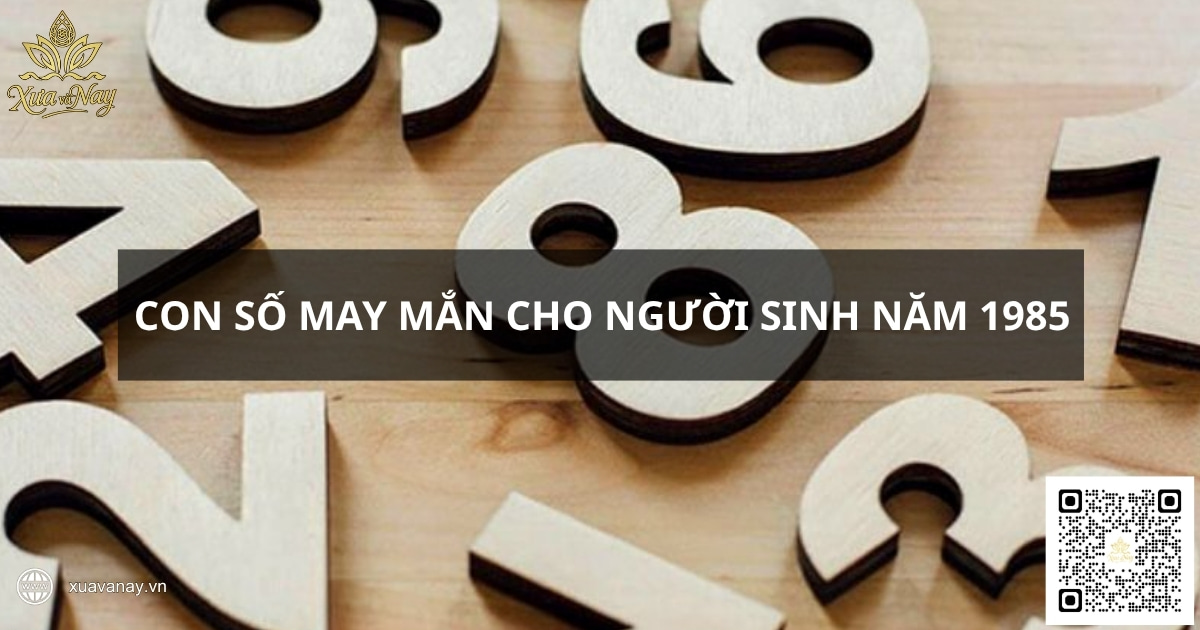 Con số may mắn dành cho người sinh năm 1985